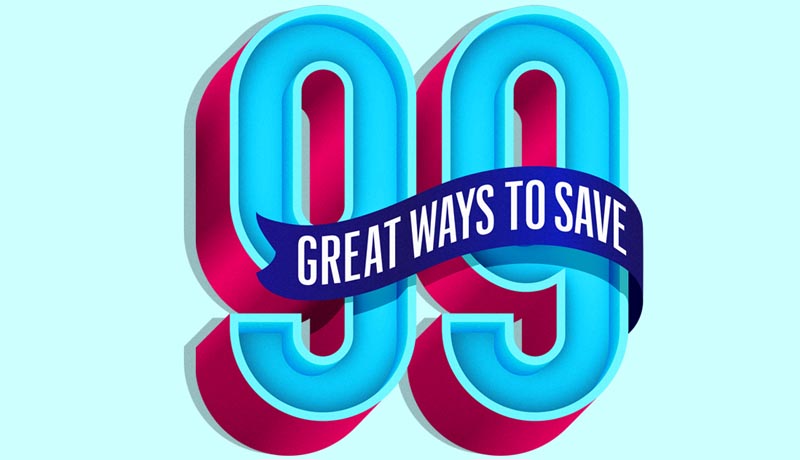 99 Great Ways to Save Digital ilustration of the number 99 with a floating banner that reads great ways to save