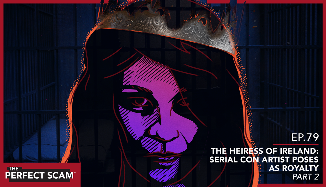 Episode 79 of The Perfect Scam - The Heiress of Ireland: Serial Con Artist Poses As Royalty Part 2