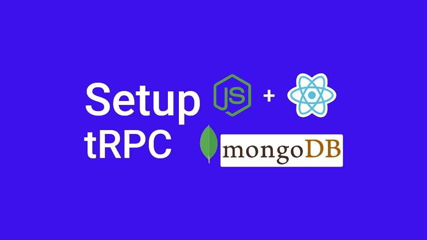 Build tRPC API with React.js, Node.js & MongoDB Project Setup