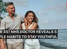 Over 35? NHS doc reveals 5 simple habits to stay youthful