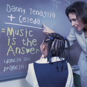 Danny Tenaglia & Celeda, Music is the Answer (Dancin' & Prancin')