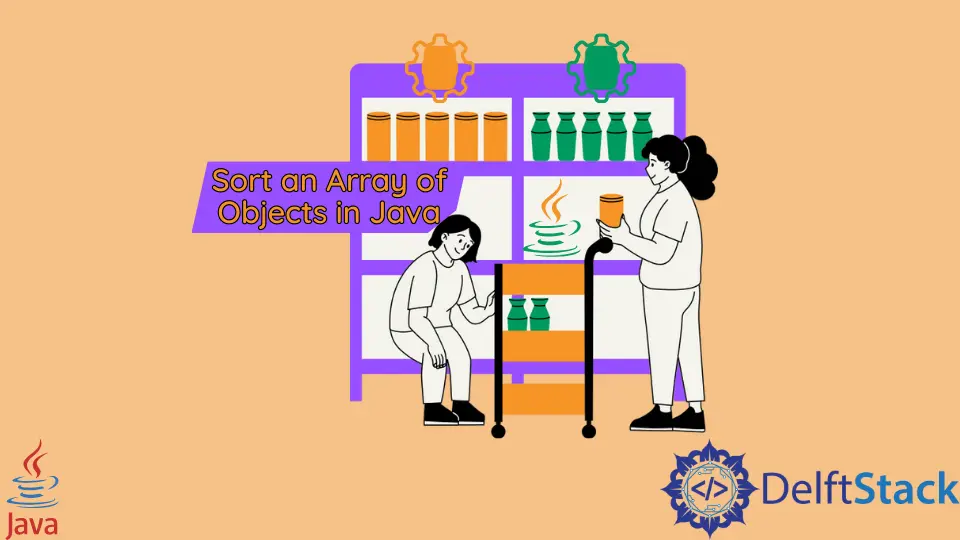 How to Sort an Array of Objects in Java