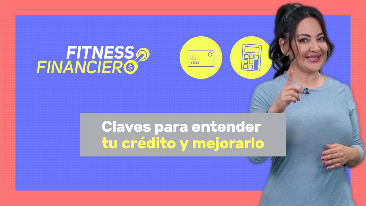 Claves para entender tu crédito y mejorarlo