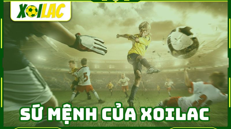 Xôi Lạc TV với sứ mệnh cao cả Xôi Lạc TV với sứ mệnh cao cả
