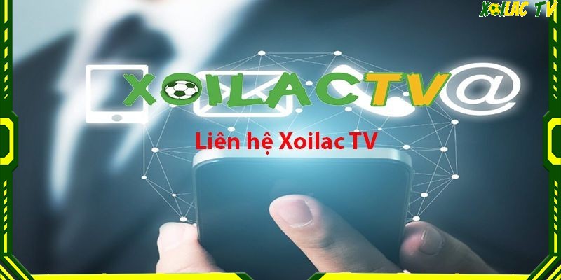 Liên hệ Xoilac đem đến đa dạng phương thức liên hệ cho bạn